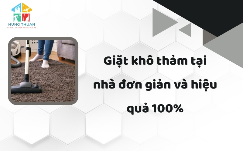 Giặt khô thảm tại nhà đơn giản và hiệu quả 100%