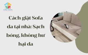 Cách giặt Sofa da tại nhà