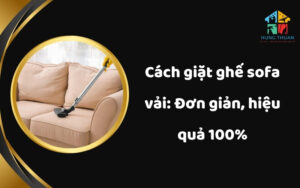 Cách giặt ghế sofa vải