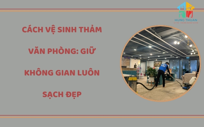Cách vệ sinh thảm văn phòng