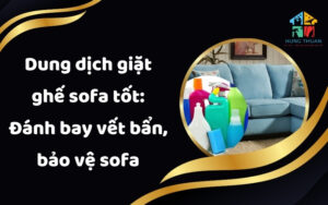Dung dịch giặt ghế sofa tốt