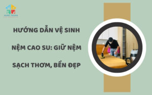 Hướng dẫn vệ sinh nệm cao su