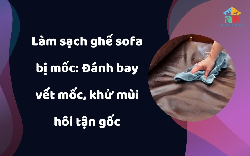 Làm sạch ghế sofa bị mốc