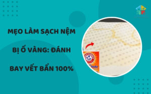 Mẹo làm sạch nệm bị ố vàng