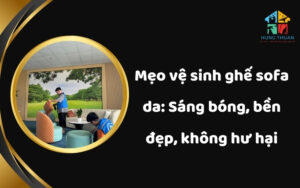 Mẹo vệ sinh ghế sofa da