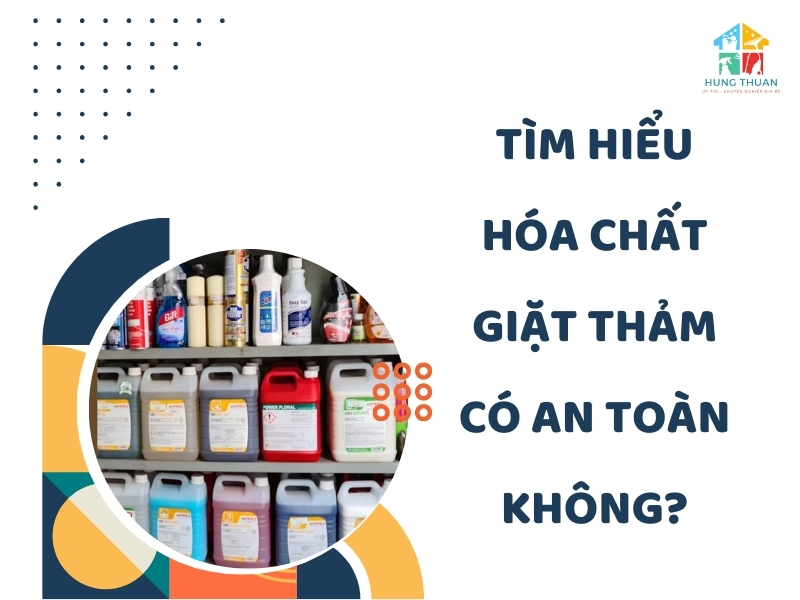 Tìm hiểu hóa chất giặt thảm có an toàn không