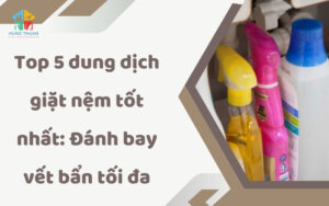 Top 5 dung dịch giặt nệm tốt nhất