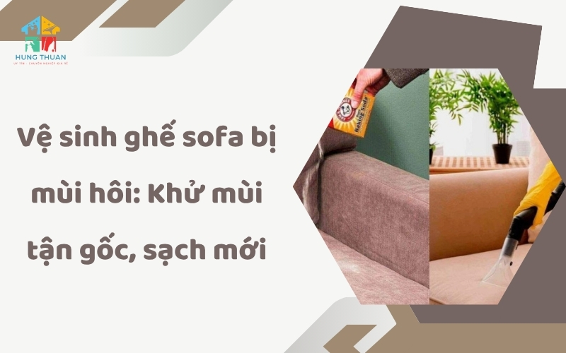 Vệ sinh ghế sofa bị mùi hôi