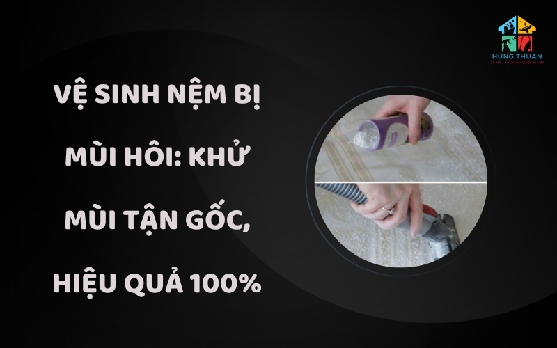 Vệ sinh nệm bị mùi hôi
