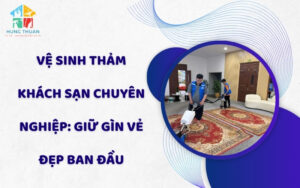 Vệ sinh thảm khách sạn chuyên nghiệp