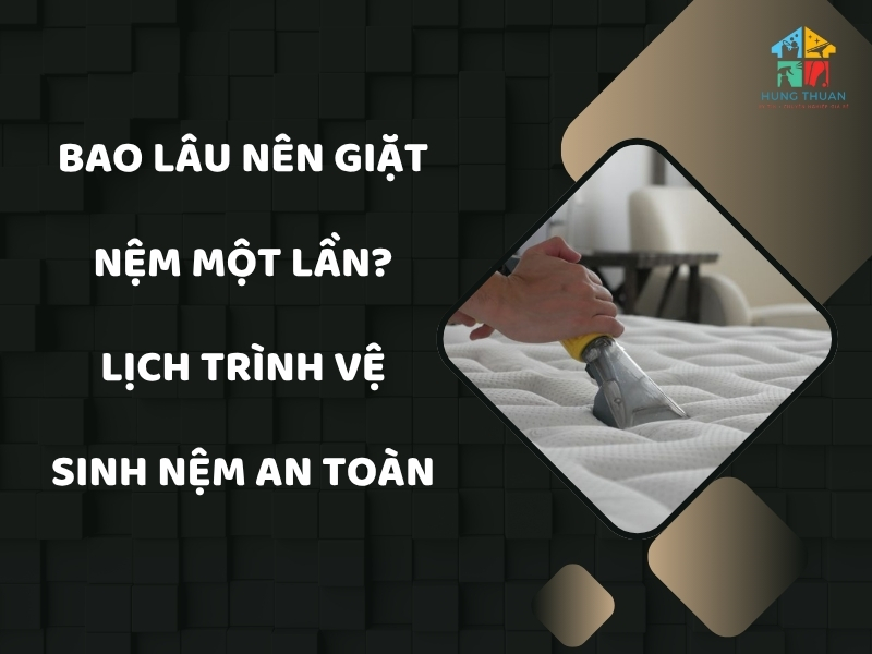 Bao lâu nên giặt nệm một lần