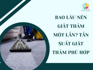Bao lâu nên giặt thảm một lần