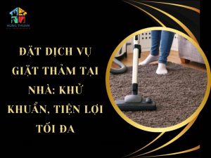Đặt dịch vụ giặt thảm tại nhà