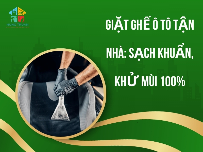 Giặt ghế ô tô tận nhà