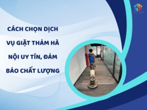 Cách chọn dịch vụ giặt thảm Hà Nội