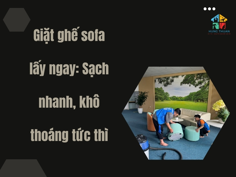 Giặt ghế sofa lấy ngay