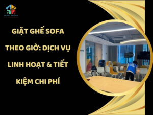 Giặt ghế sofa theo giờ