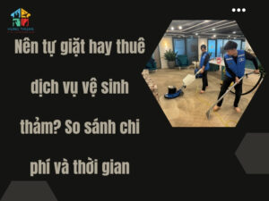 Nên tự giặt hay thuê dịch vụ vệ sinh thảm