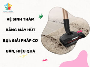 Vệ sinh thảm bằng máy hút bụi