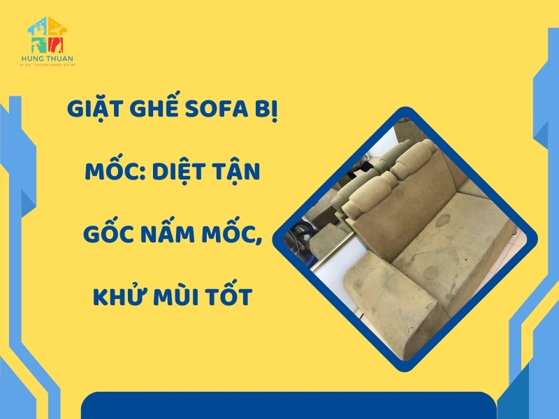 Giặt ghế sofa bị mốc