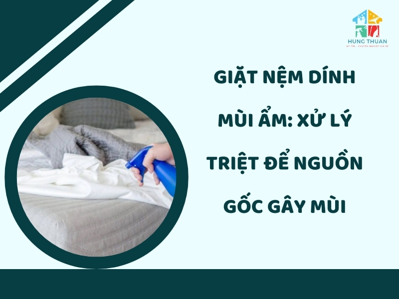 Giặt nệm dính mùi ẩm