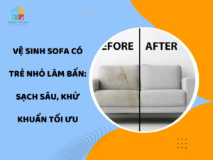 Vệ sinh sofa có trẻ nhỏ làm bẩn