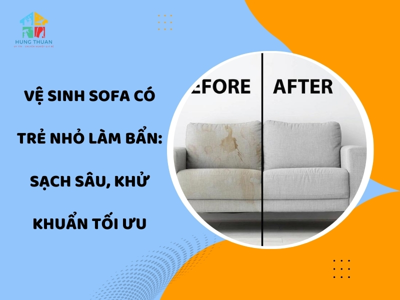 Vệ sinh sofa có trẻ nhỏ làm bẩn