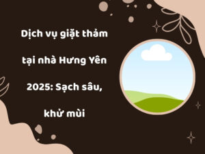 giặt thảm tại nhà Hưng Yên