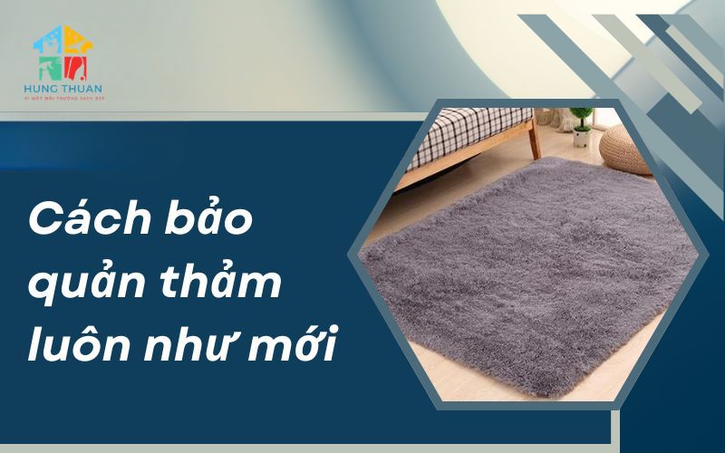 Cách bảo quản thảm luôn như mới