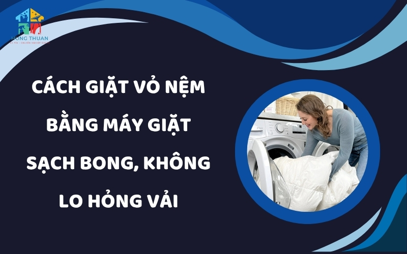 Cách giặt vỏ nệm bằng máy giặt