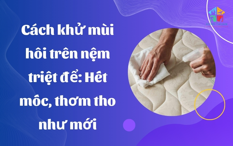 Cách khử mùi hôi trên nệm