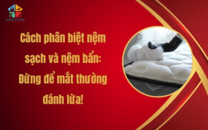 Cách phân biệt nệm sạch và nệm bẩn