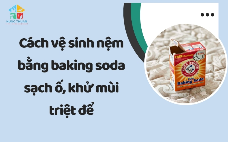 Cách vệ sinh nệm bằng baking soda