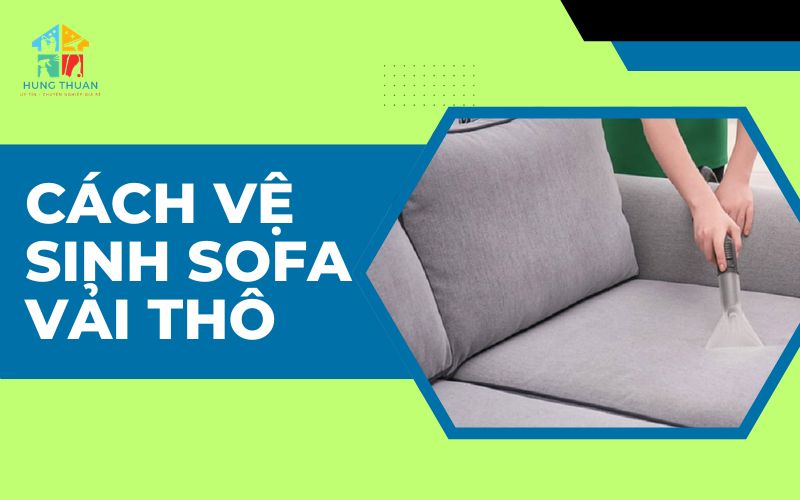 Cách vệ sinh sofa vải thô