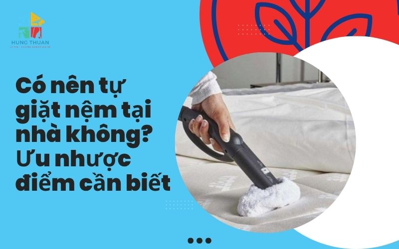 Có nên tự giặt nệm tại nhà không