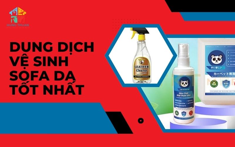 Dung dịch vệ sinh sofa da tốt nhất