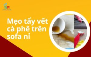 Mẹo tẩy vết cà phê trên sofa nỉ