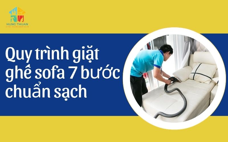 Quy trình giặt ghế sofa 7 bước chuẩn sạch