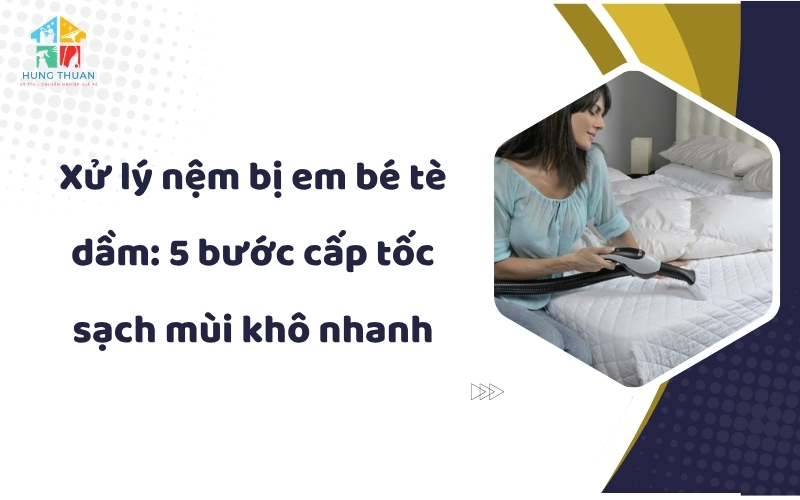 Xử lý nệm bị em bé tè dầm