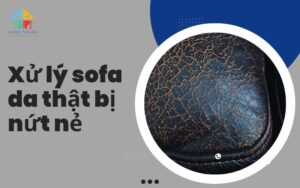 Xử lý sofa da thật bị nứt nẻ